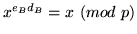 $x^{e_B d_B}=x \ (mod \ p)$