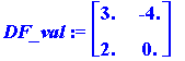 DF_val := matrix([[3., -4.], [2., 0.]])