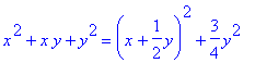 x^2+x*y+y^2 = (x+1/2*y)^2+3/4*y^2
