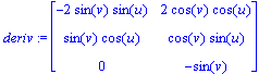 deriv := matrix([[-2*sin(v)*sin(u), 2*cos(v)*cos(u)...