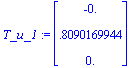 T_u_1 := matrix([[-0.], [.8090169944], [0.]])