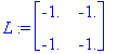 L := matrix([[-1., -1.], [-1., -1.]])