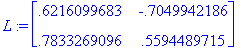 L := matrix([[.6216099683, -.7049942186], [.7833269...