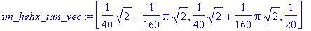 im_helix_tan_vec := [1/40*sqrt(2)-1/160*Pi*sqrt(2),...