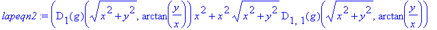 lapeqn2 := (D[1](g)(sqrt(x^2+y^2),arctan(y/x))*x^2+...