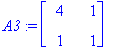 A3 := matrix([[4, 1], [1, 1]])