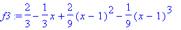 f3 := 2/3-1/3*x+2/9*(x-1)^2-1/9*(x-1)^3