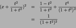 \begin{eqnarray*}
(x + \frac{t^2}{1+t^2})^2 &= & \frac{1-t^2}{1+t^2}+\frac{t^4}{(1+t^2)^2}\\
& = & \frac{1}{(1+t^2)^2}\\
\end{eqnarray*}