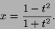\begin{displaymath}
x=\frac{1-t^2}{1+t^2}.
\end{displaymath}