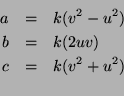 \begin{eqnarray*}
a &= &k(v^2-u^2) \\
b &= &k(2uv) \\
c &= &k(v^2+u^2) \\
\end{eqnarray*}