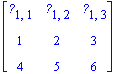 matrix([[`?`[1,1], `?`[1,2], `?`[1,3]], [1, 2, 3], ...