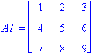 A1 := matrix([[1, 2, 3], [4, 5, 6], [7, 8, 9]])