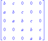 matrix([[b, c, 0, 0, 0], [a, b, c, 0, 0], [0, a, b,...