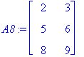 A8 := matrix([[2, 3], [5, 6], [8, 9]])
