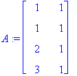 A := matrix([[1, 1], [1, 1], [2, 1], [3, 1]])