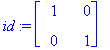 id := MATRIX([[1, 0], [0, 1]])