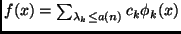 $f(x)=\sum_{\lambda_k\le a(n)} c_k \phi_k(x)$