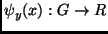 $\psi_y(x):G\rightarrow\mathbb{R}$