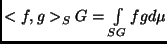 $<f,g>_SG=\int\limits_{SG}fg d\mu$