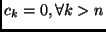 $c_k=0, \forall k>n$